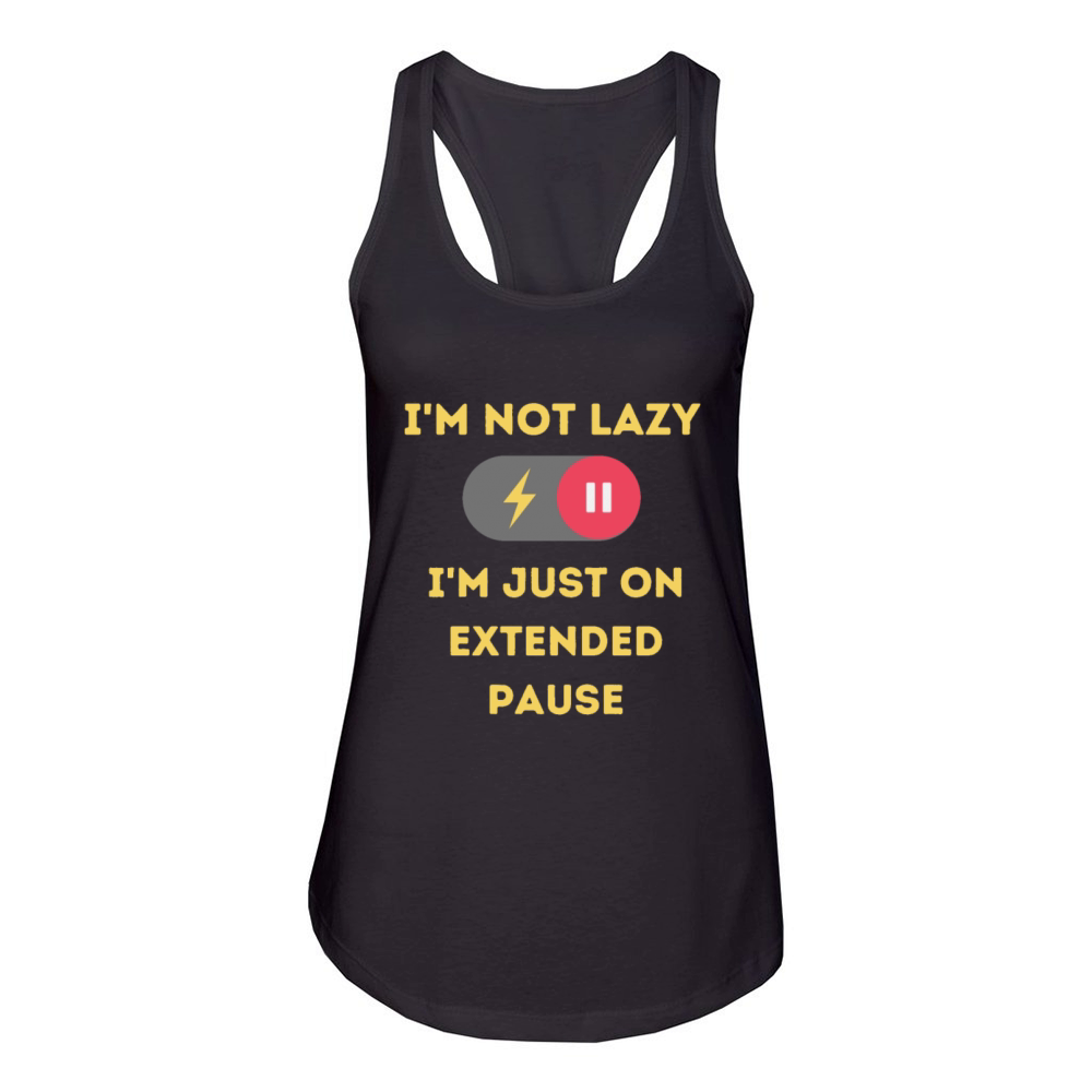 Im not lazy Im just on extended pause Women's Racerback Tank