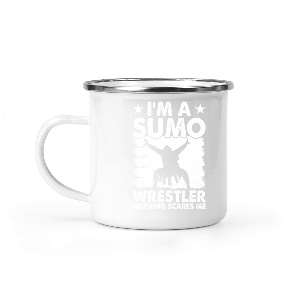 Im a sumo wrestler nothing scares me - Funny Sumo Camping Mug