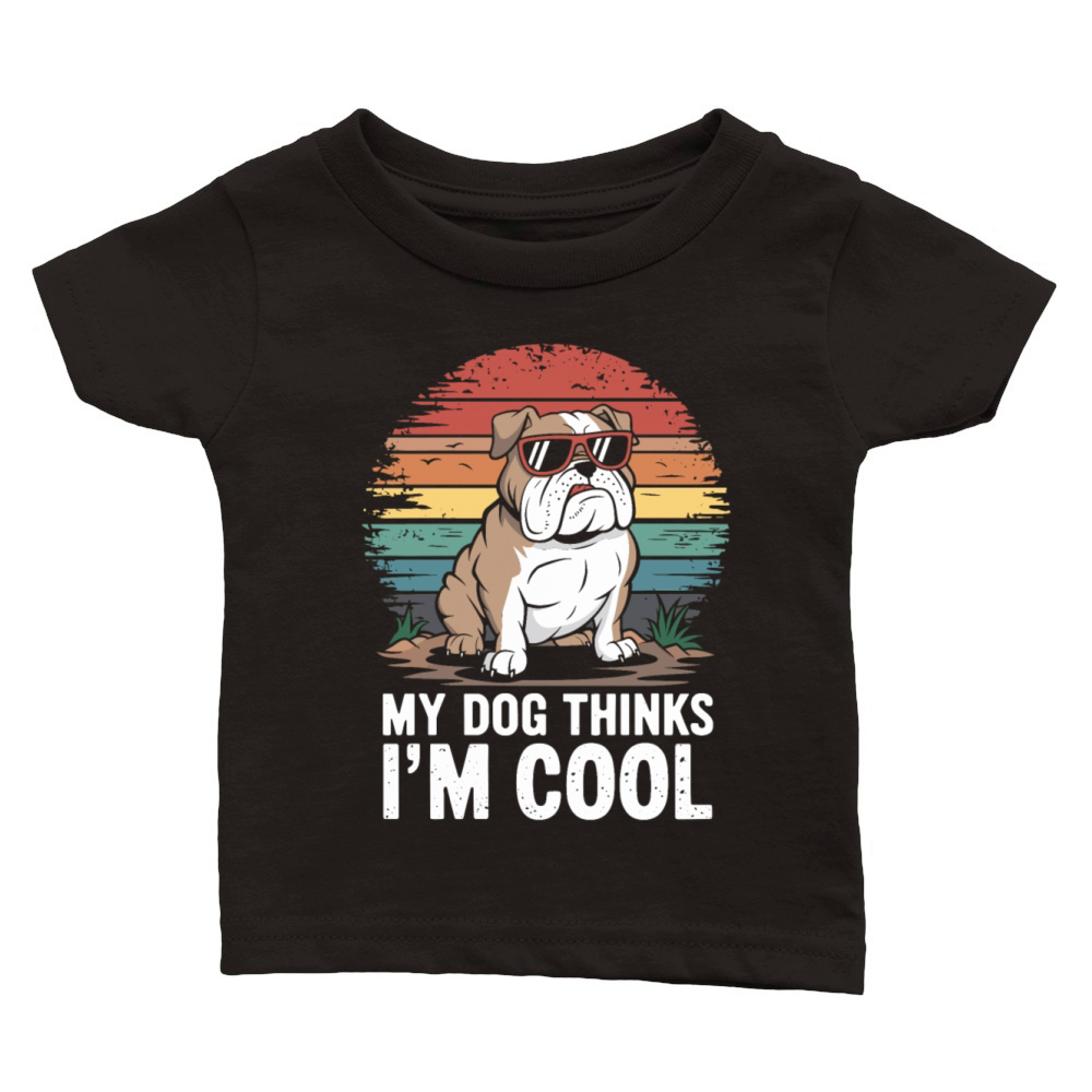Bulldog My Dog Thinks Im Cool Classic Baby Crewneck T-shirt