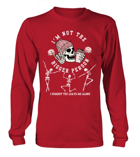 Im Not The Bigger Person Dancing Skeleton Hallowe Long sleeved Unisex