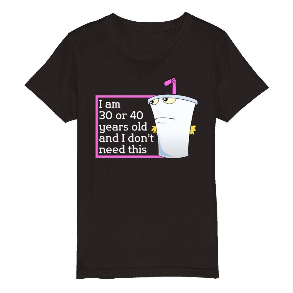 Im 30 or 40 years old and I dont need this humor Organic Kids Crewneck T-shirt