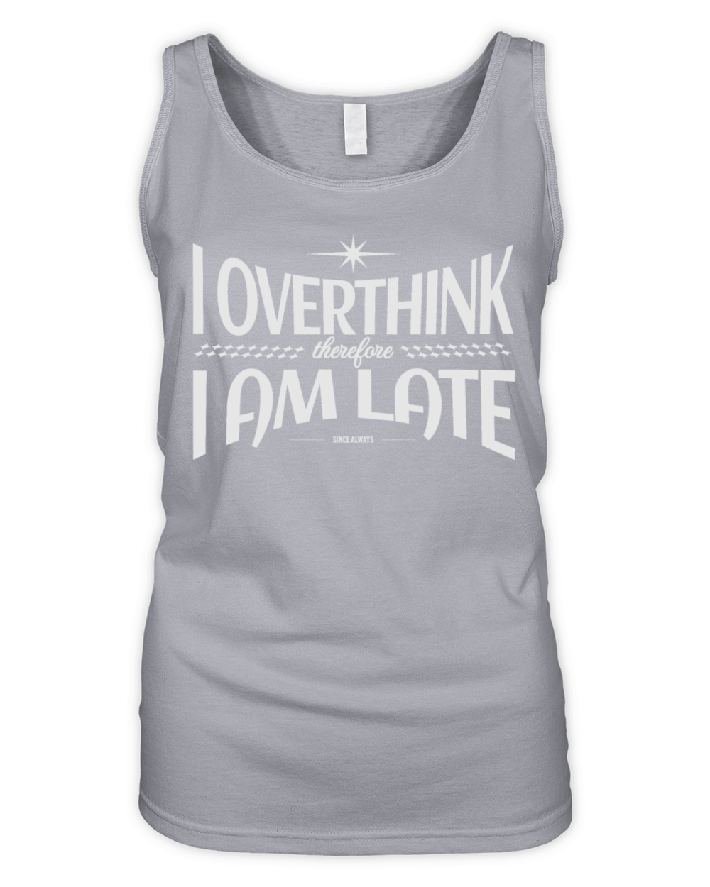 I Overthink therefore I Am Late Organic Women's Tank Top