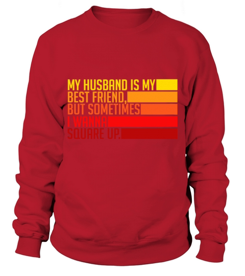 Womens My Husband Is My Best Friend But Sometimes Sweatshirt Unisex