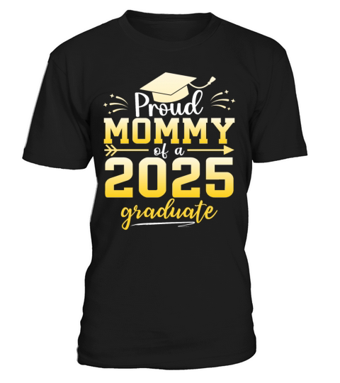 Proud Mommy Of A Class Of 2025 Graduate Graduation T-Shirt Unisex