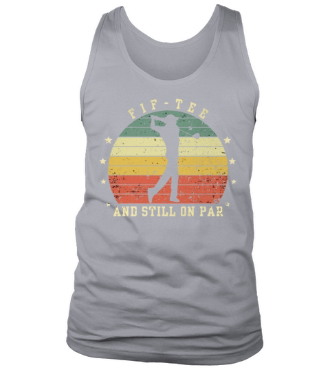 Funny 50th Birthday Golf Lover Fif-tee and still o Tank Top Unisex
