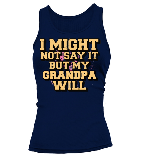 I Might Not Say It But My Grandpa Will Tank top Woman