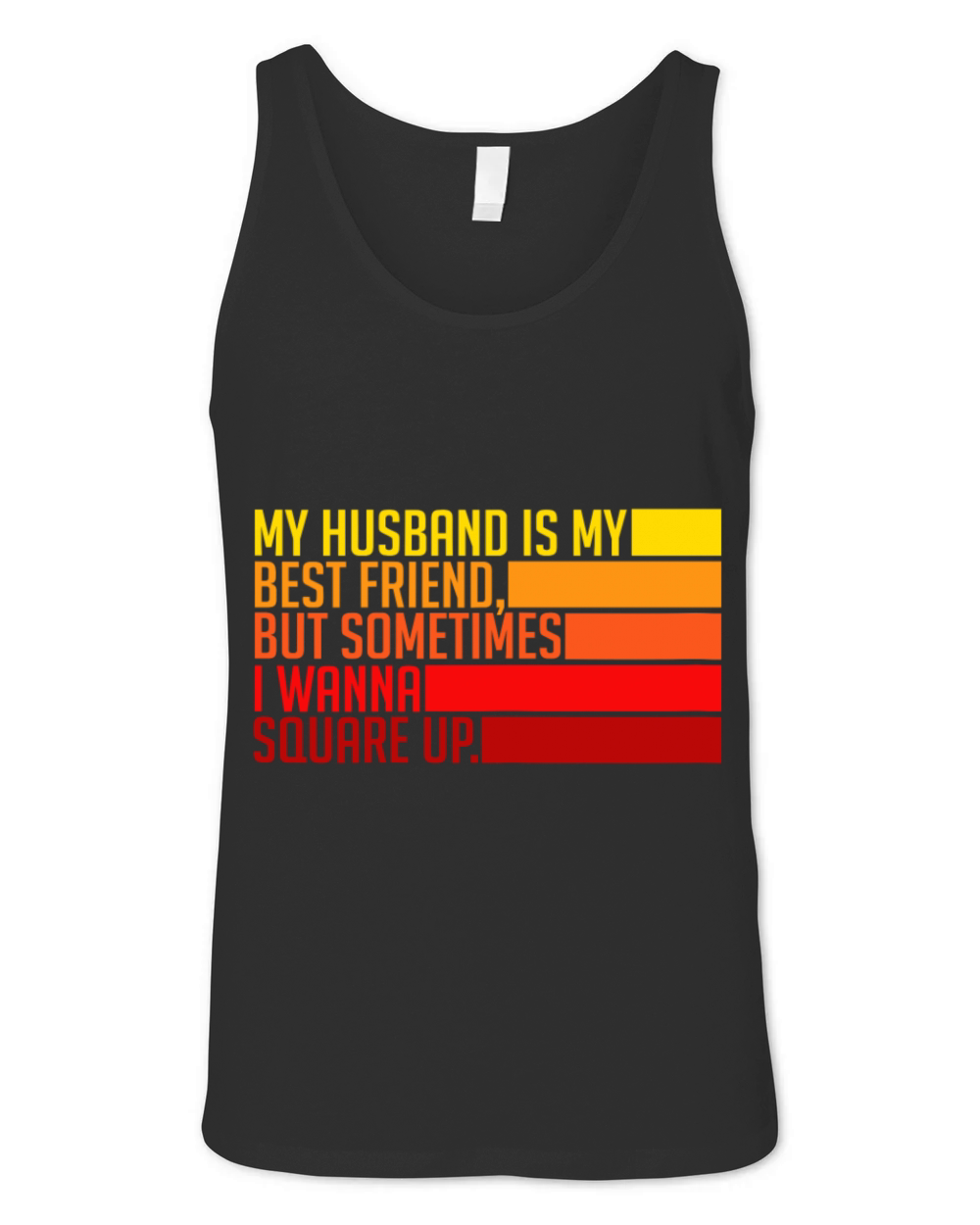 Womens My Husband Is My Best Friend But Sometimes Unisex Jersey Tank