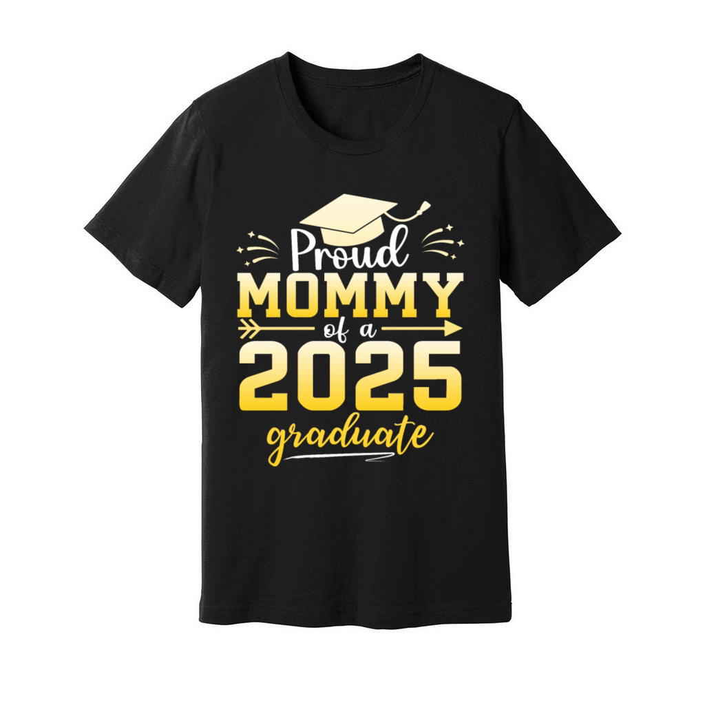 Proud Mommy Of A Class Of 2025 Graduate Graduation Unisex Jersey Tee