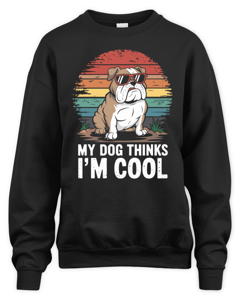 Bulldog My Dog Thinks Im Cool Unisex Premium Crewneck Sweatshirt