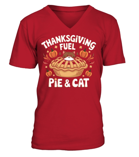 Cute Cat Thanksgiving Fuel with Pie Funny Graphic V-Neck T-shirt
