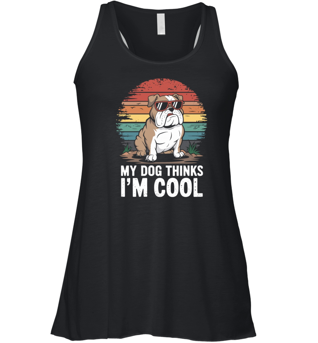 Bulldog My Dog Thinks Im Cool Women's Flowy Tank Top