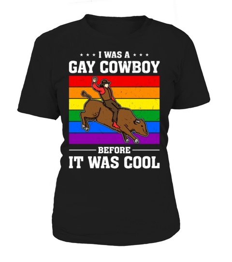 I Was A Gay Cowboy Before It Was Cool Women's T-Shirt