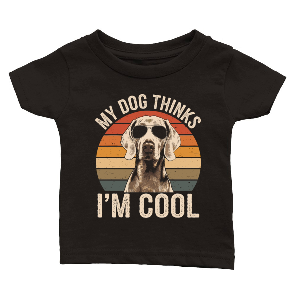 Weimaraner My Dog Thinks Im Cool Classic Baby Crewneck T-shirt