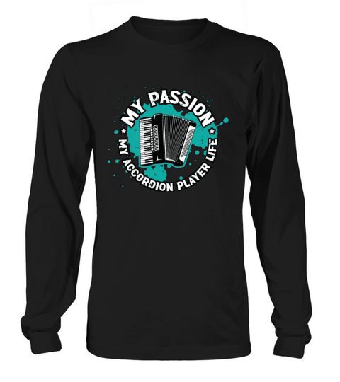 Accordion Player My Passion My Accordion Musician Long sleeved Unisex