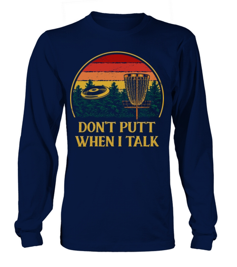 Dont Putt When I Talk Disc Golf Sports Golfer Game Long sleeved Unisex
