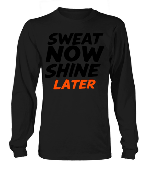 Sweat Now Shine Later Motivational vector g17 Long sleeved Unisex