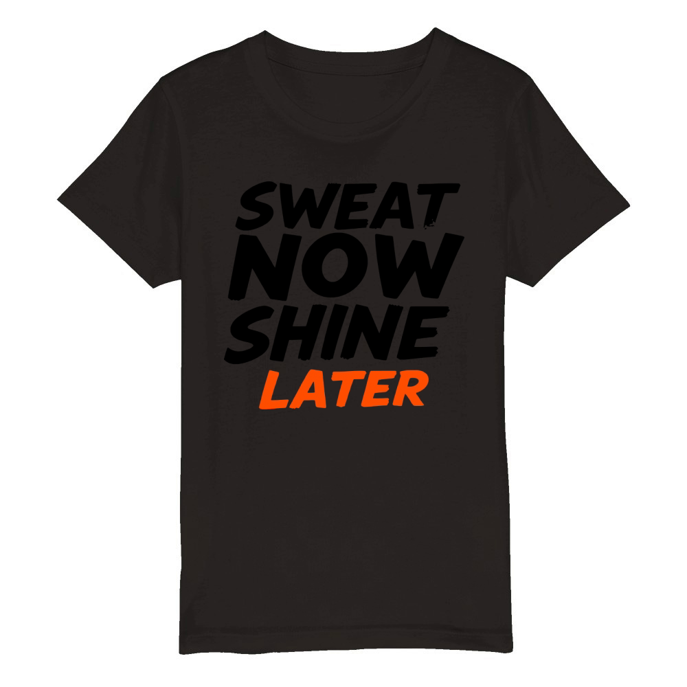 Sweat Now Shine Later Motivational vector g17 Organic Kids Crewneck T-shirt