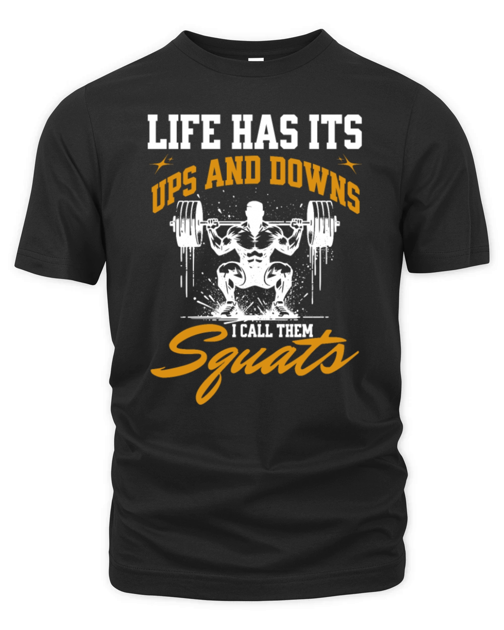 Life Has Its Ups And Downs I Call Them Squats Organic Unisex T-shirt