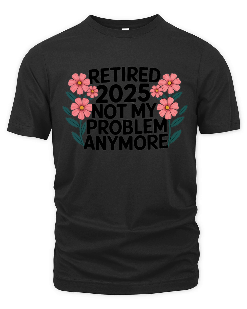 Retired 2025 Not My Problem Anymore Retirement Organic Unisex T-shirt