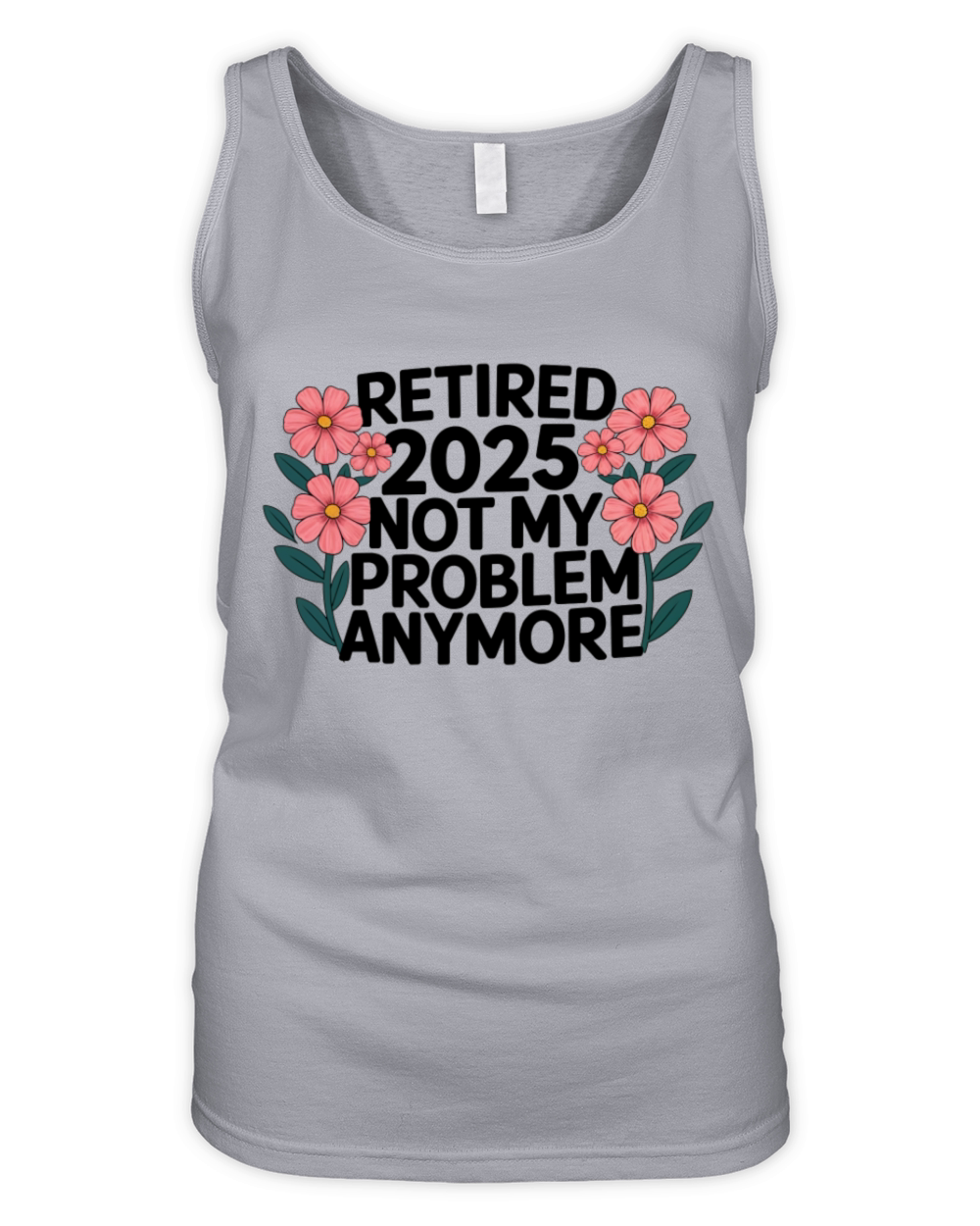 Retired 2025 Not My Problem Anymore Retirement Organic Women's Tank Top