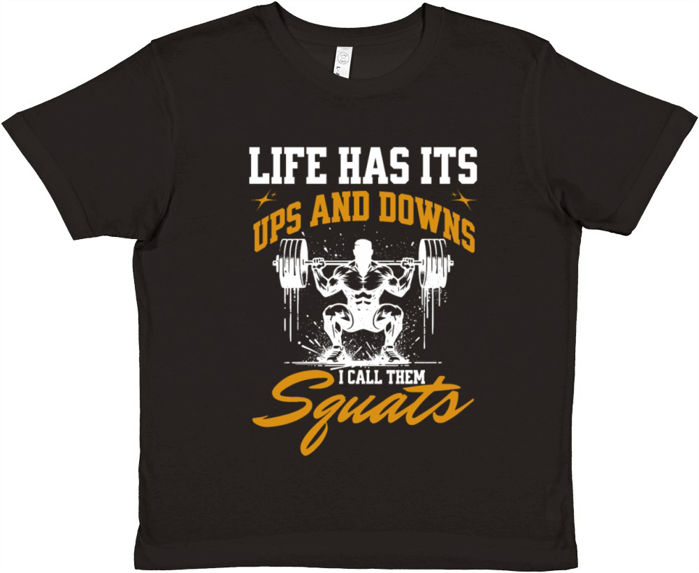 Life Has Its Ups And Downs I Call Them Squats Premium Kids Crewneck T-shirt
