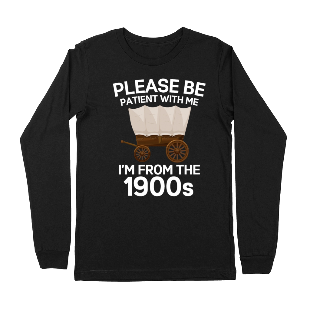 Please Be Patient Im From The 1900s Vintage Retro Premium Long Sleeve