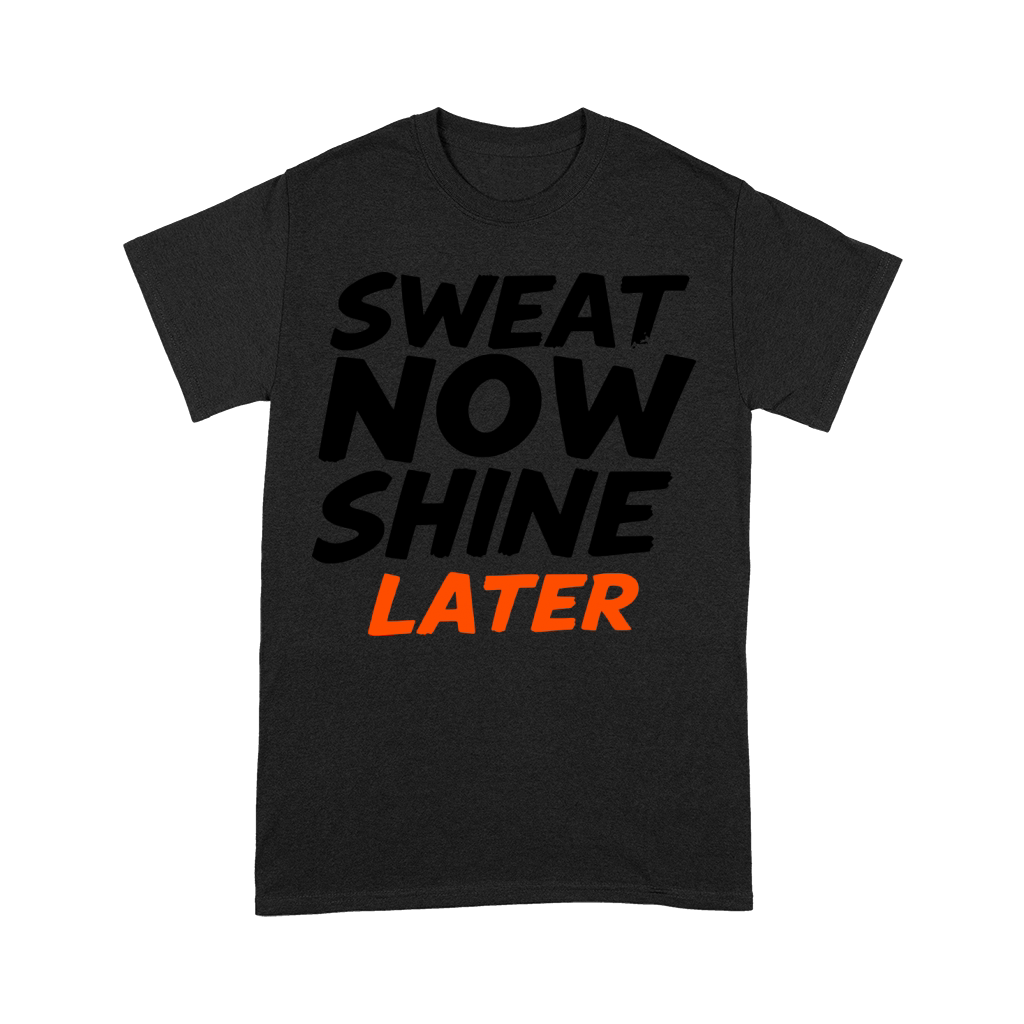 Sweat Now Shine Later Motivational vector g17 Premium T-shirt