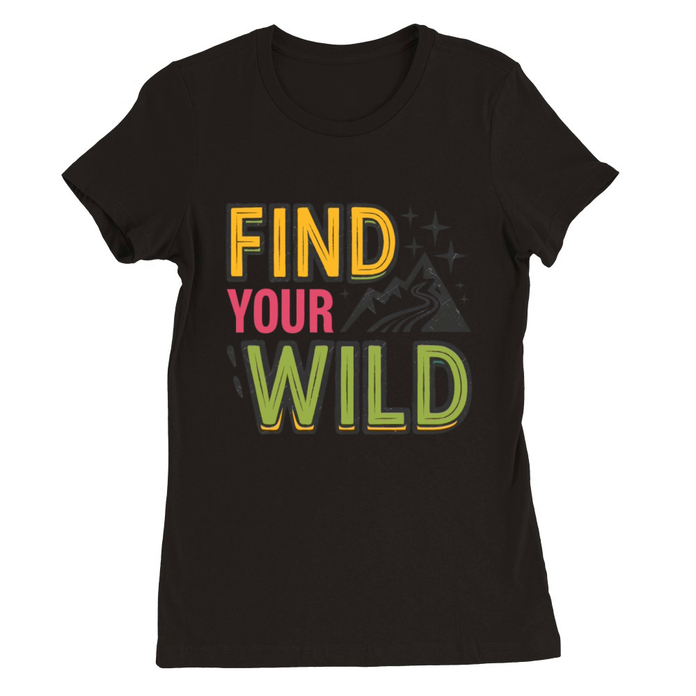 quotes Find your wild Premium Womens Crewneck T-shirt
