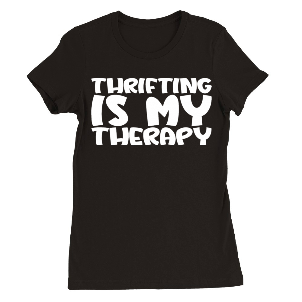 Thrifting Is My Therapy 3 Premium Womens Crewneck T-shirt