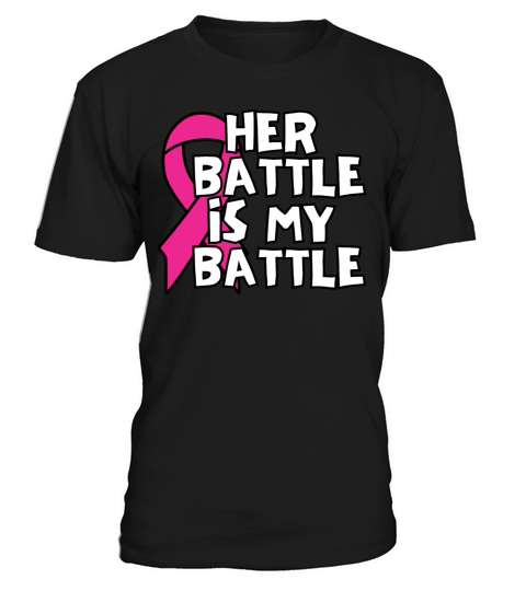 Her Battle Is My Battle Breast Cancer T-Shirt Unisex