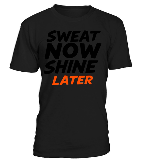 Sweat Now Shine Later Motivational vector g17 T-Shirt Unisex