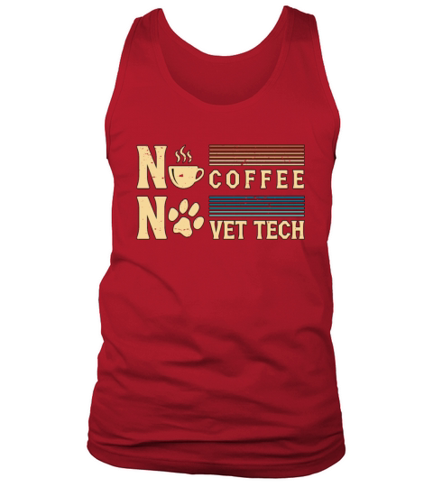Vet Tech No Coffee No Veterinarian Coffee Lover Tank Top Unisex