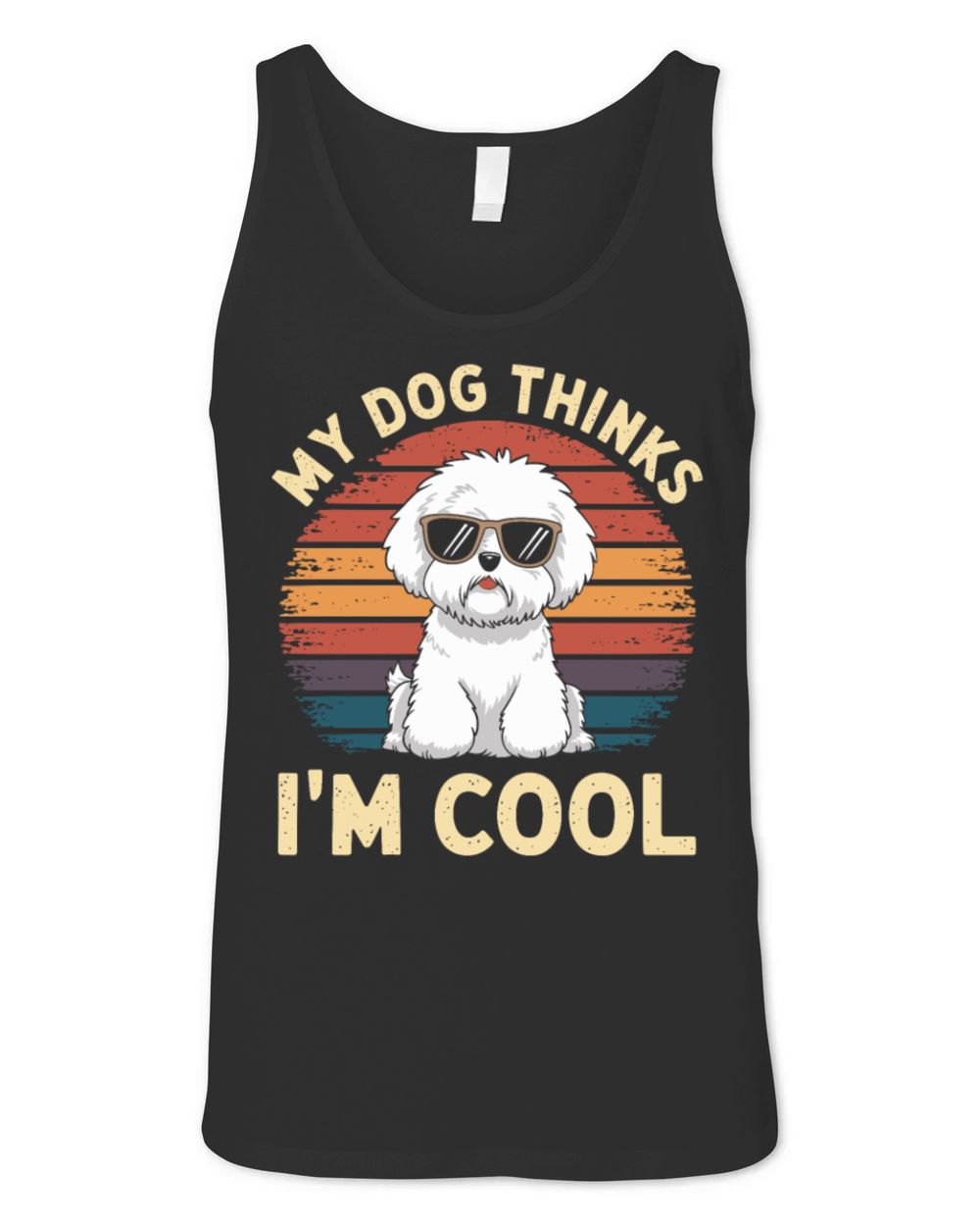 Bichon Frise My Dog Thinks Im Cool Unisex Jersey Tank