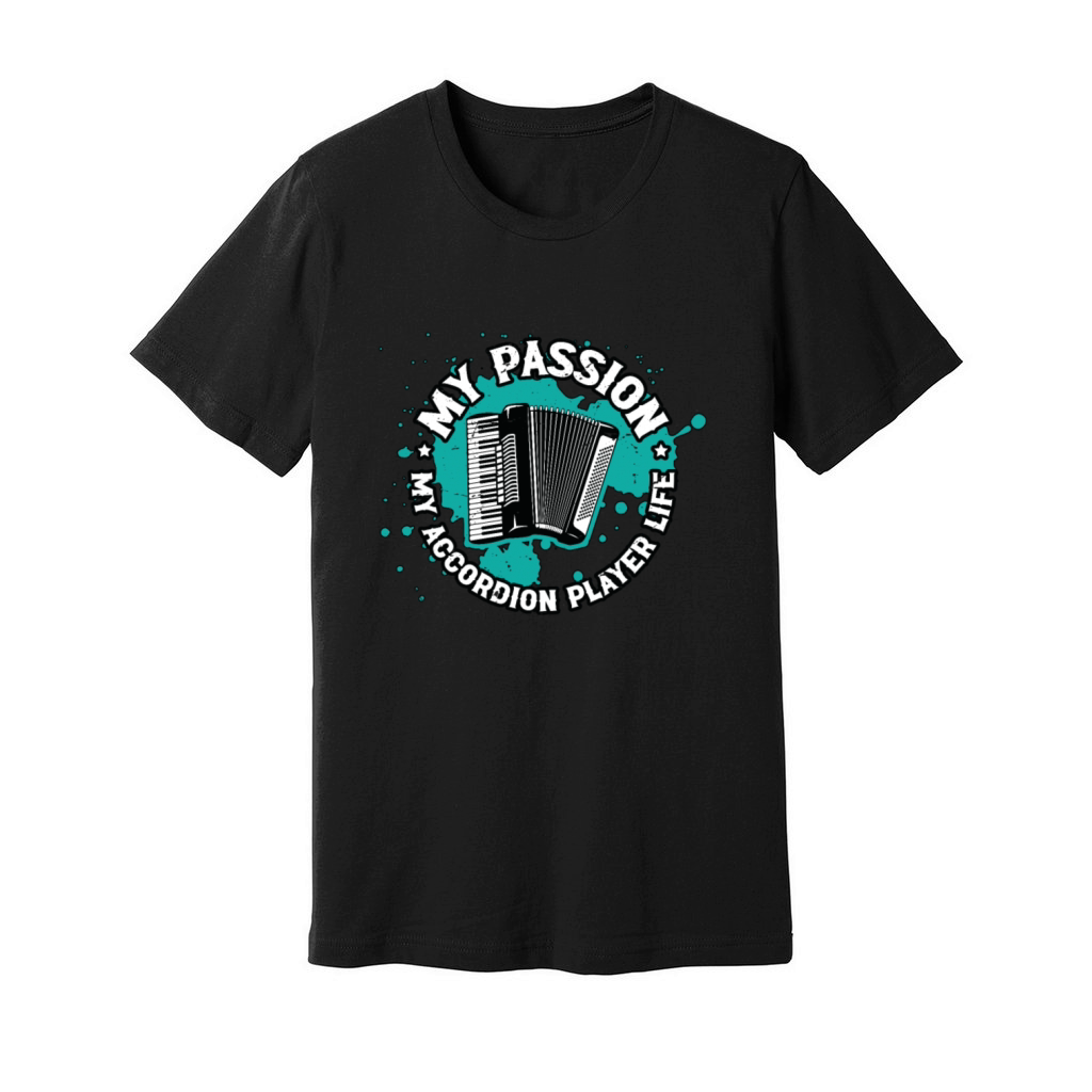 Accordion Player My Passion My Accordion Musician Unisex Jersey Tee