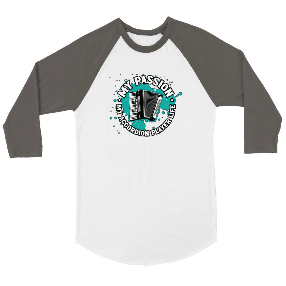 Accordion Player My Passion My Accordion Musician Unisex ¾ sleeve Raglan T-shirt