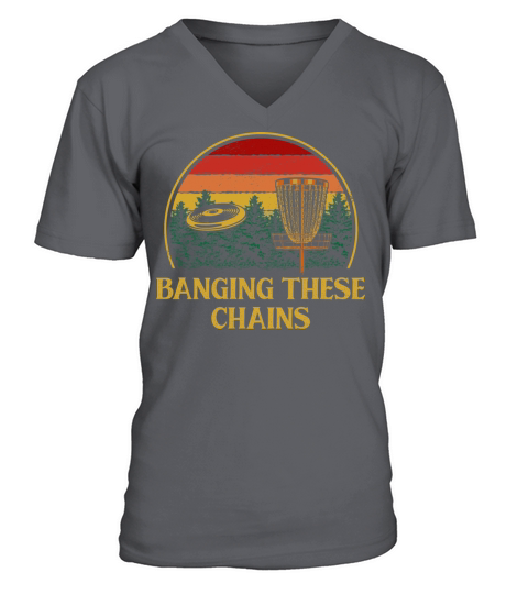Banging These Chains Disc Golf Funny Golfer Humor V-Neck T-shirt
