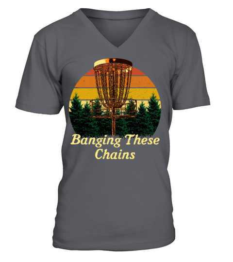 Banging These Chains Disc Golf Funny Golfer Humor V-Neck T-shirt