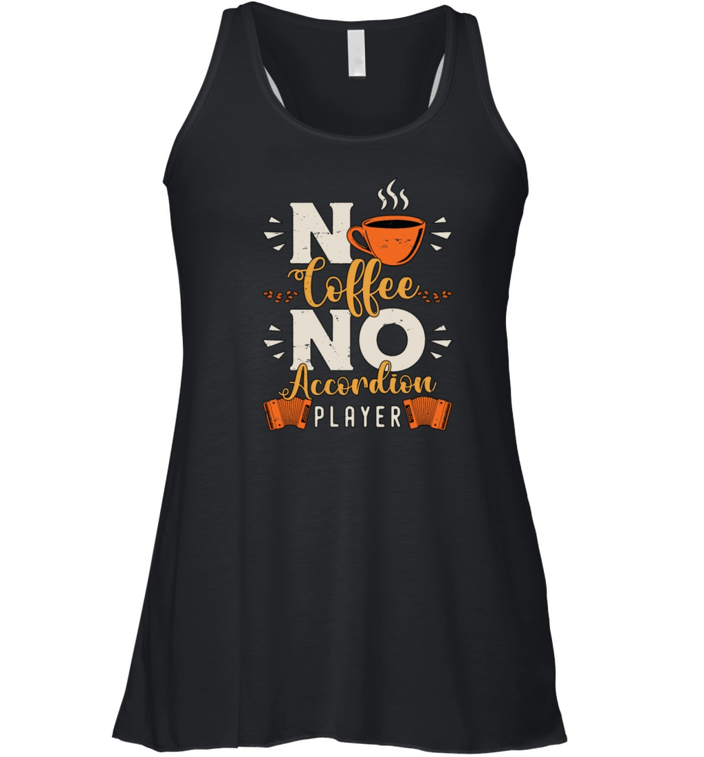 Accordion Player No Coffee Musician Coffee Lover Women's Flowy Tank Top