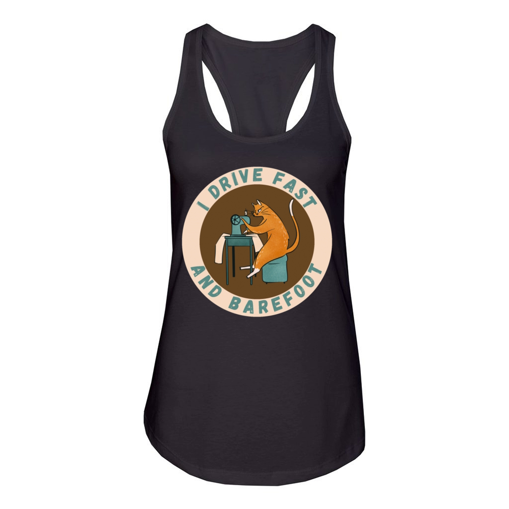 I Drive Fast and Barefoot Sewing - A Cat Sewing Women's Racerback Tank