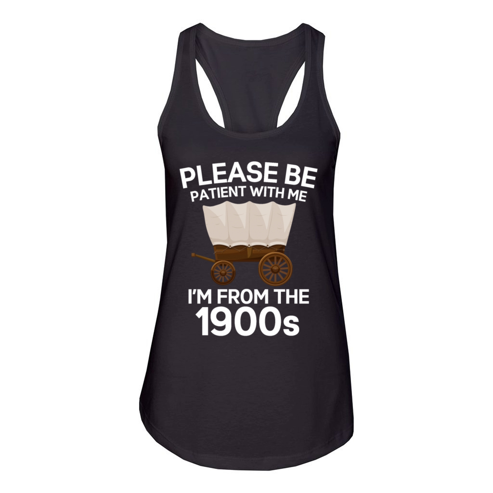 Please Be Patient Im From The 1900s Vintage Retro Women's Racerback Tank