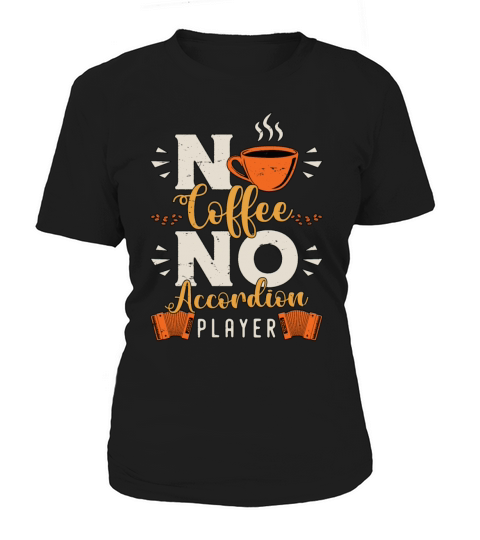 Accordion Player No Coffee Musician Coffee Lover Women's T-Shirt