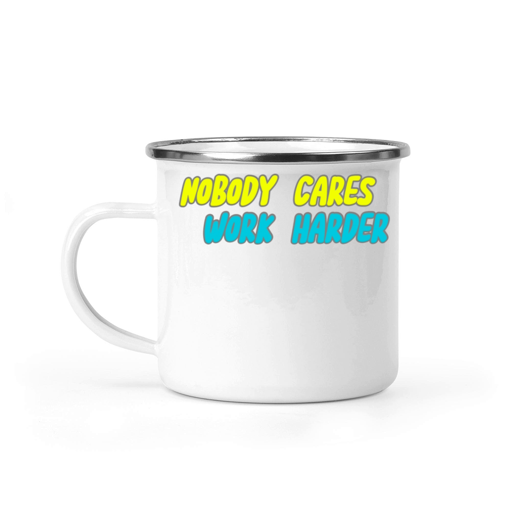 NOBODY CARES WORK HARDER Camping Mug