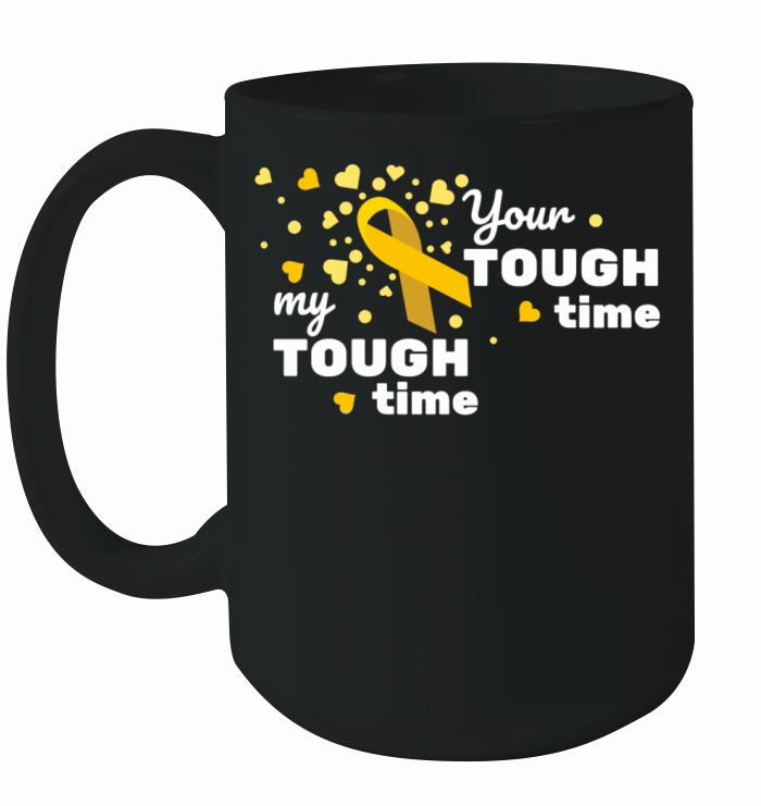 Your tough time my tough time cancer awareness Ceramic Mug