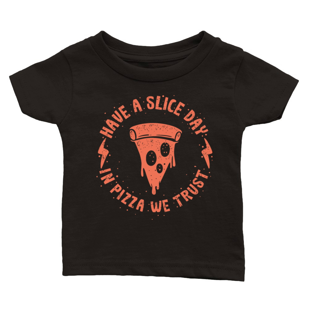 Have a slice day In pizza we trust vintage Classic Baby Crewneck T-shirt