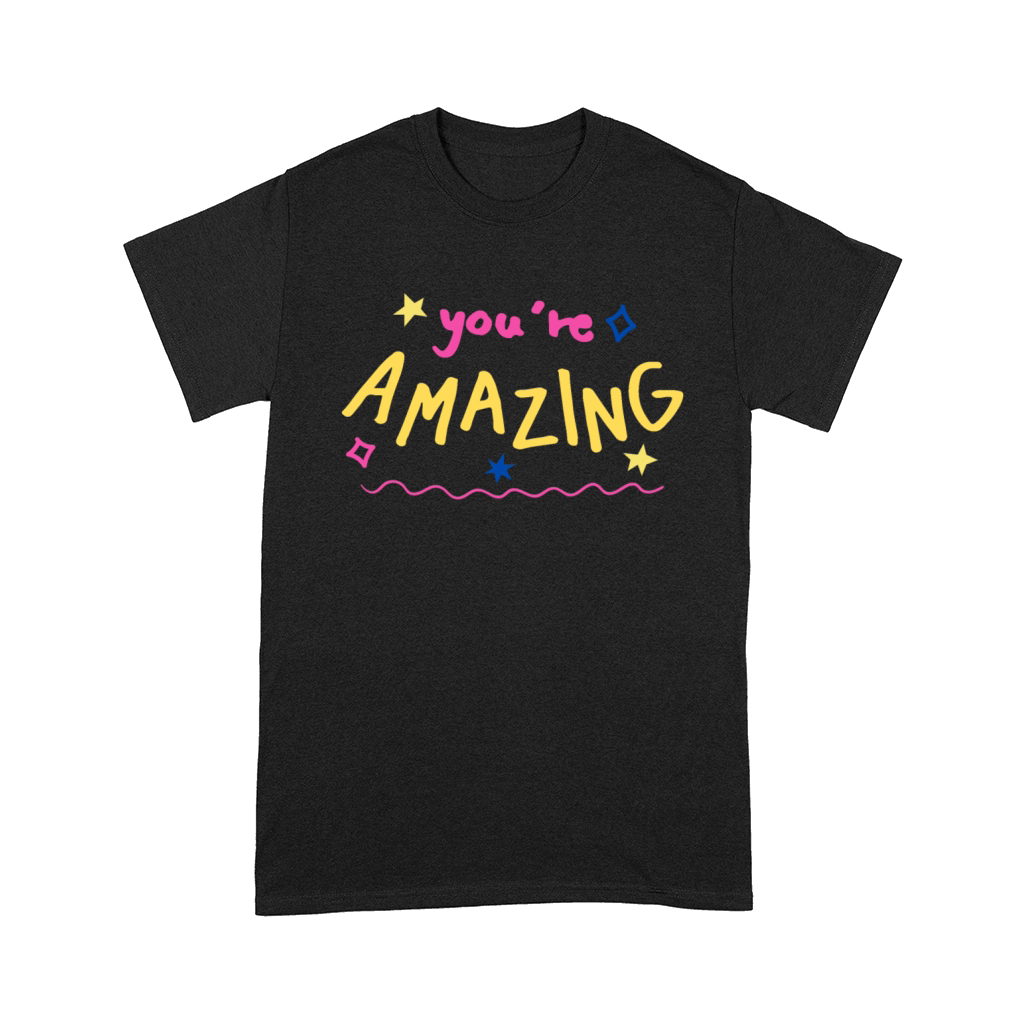 youre amazing Comfort T-shirt