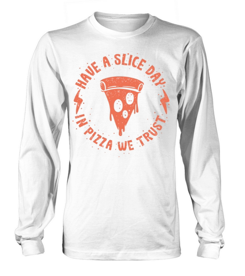 Have a slice day In pizza we trust vintage Long sleeved Unisex