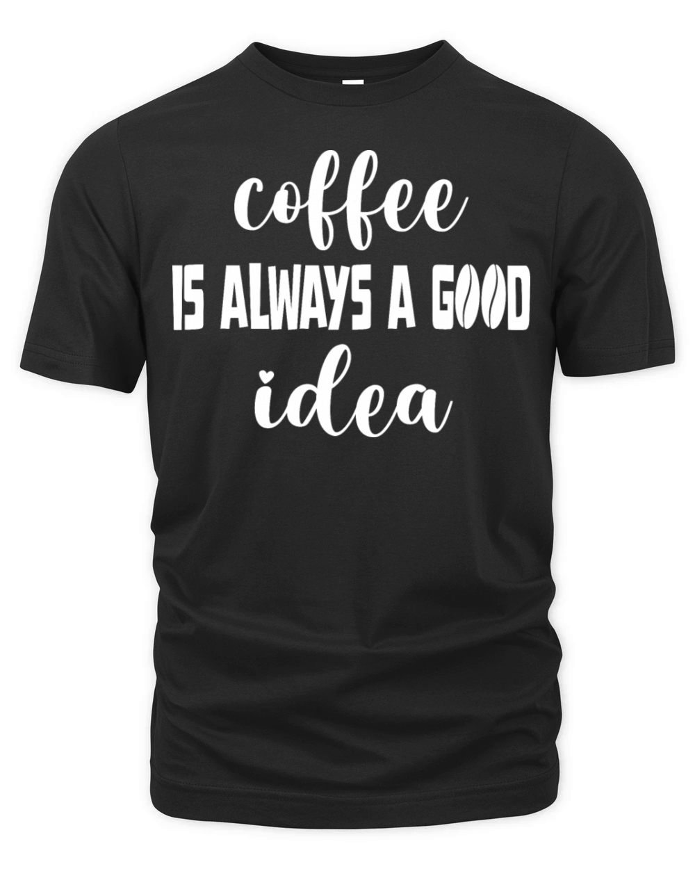 Coffee is always a good idea Organic Unisex T-shirt