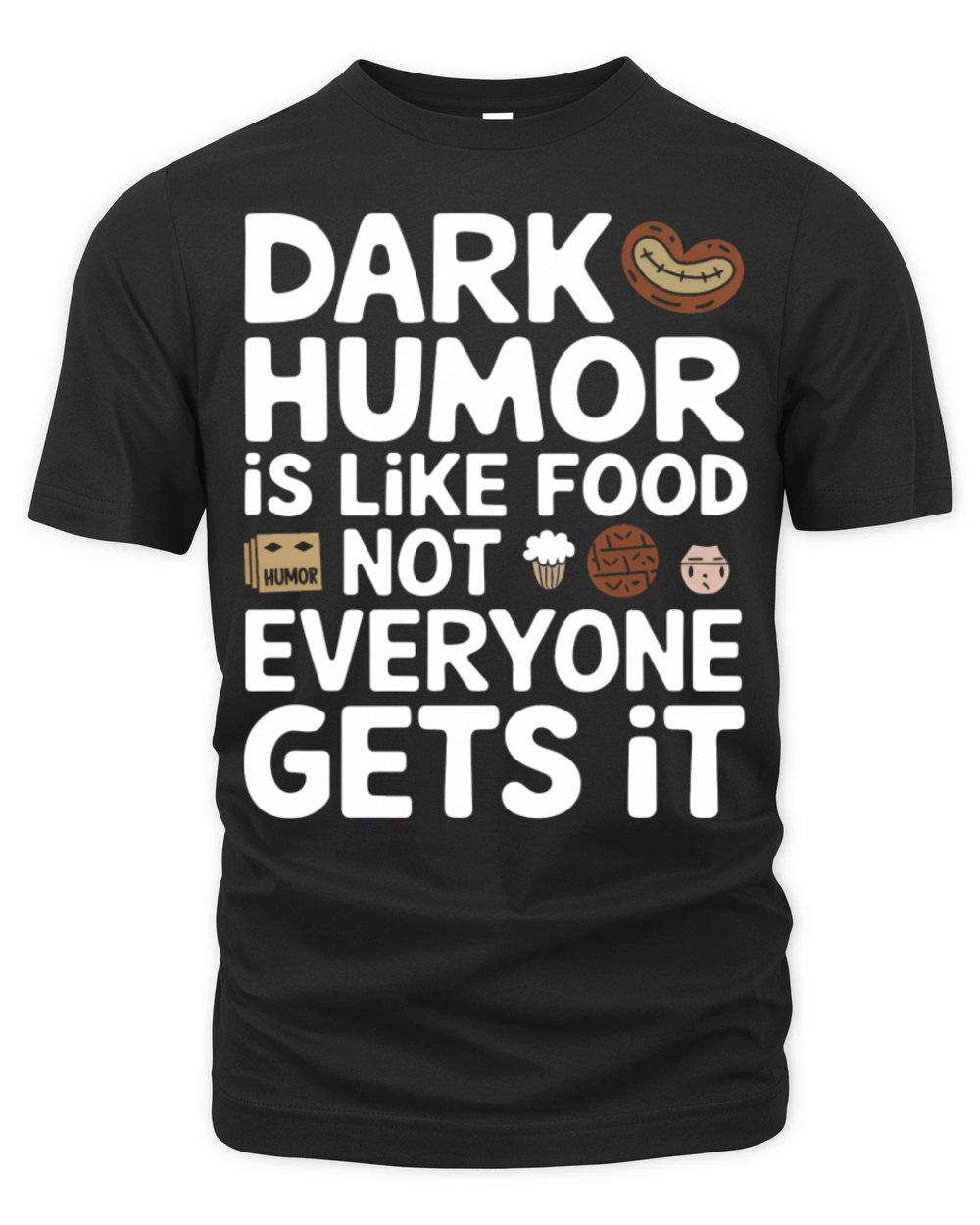 dark humor is like food not everyone gets it jokes Organic Unisex T-shirt