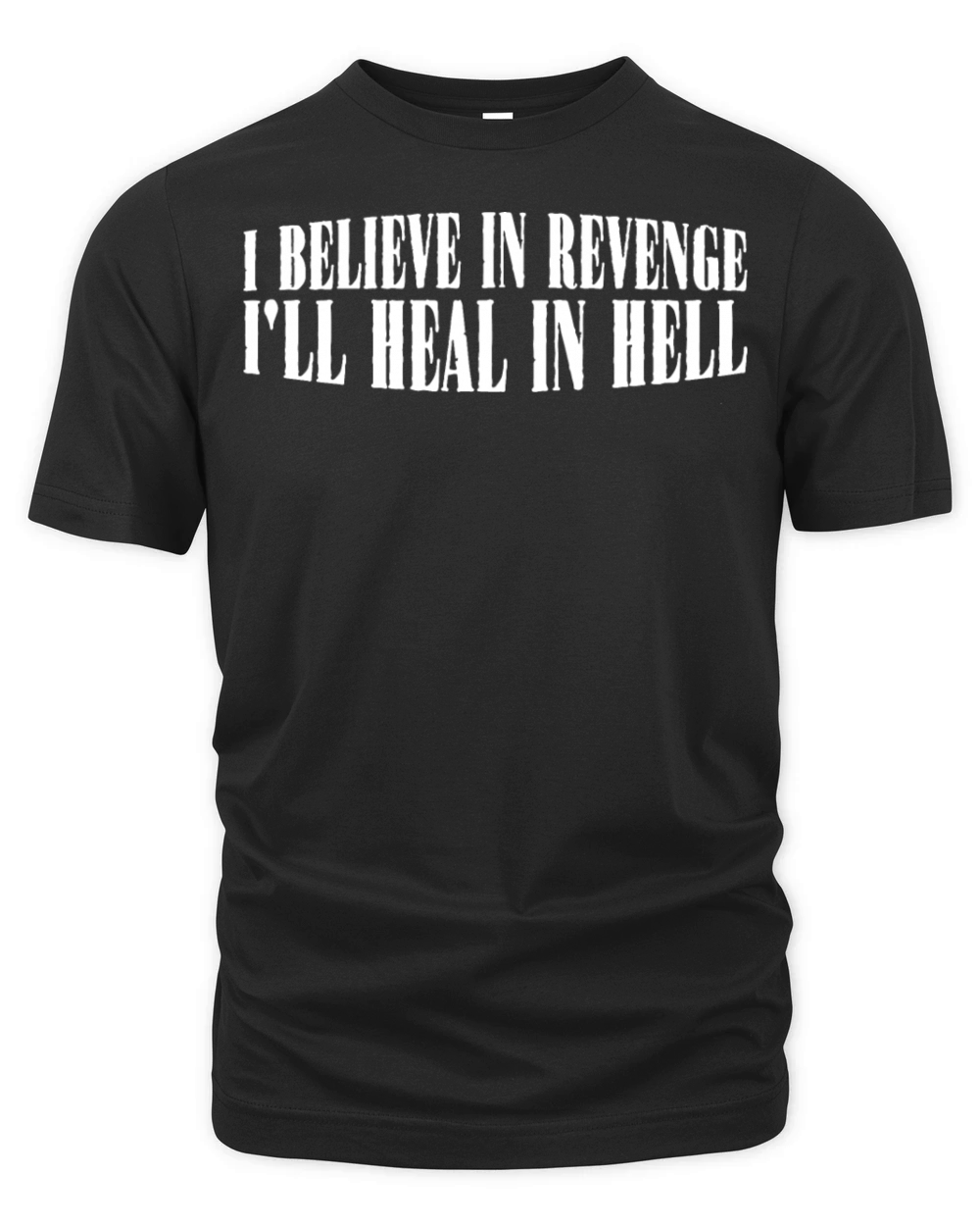 I Believe In Revenge Ill Heal In Hell 4 Organic Unisex T-shirt