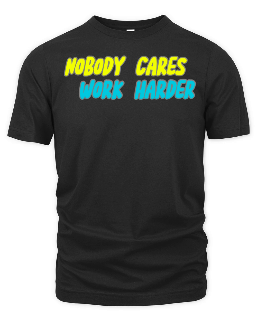 NOBODY CARES WORK HARDER Organic Unisex T-shirt